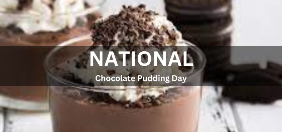 National Chocolate Pudding Day [राष्ट्रीय चॉकलेट पुडिंग दिवस]